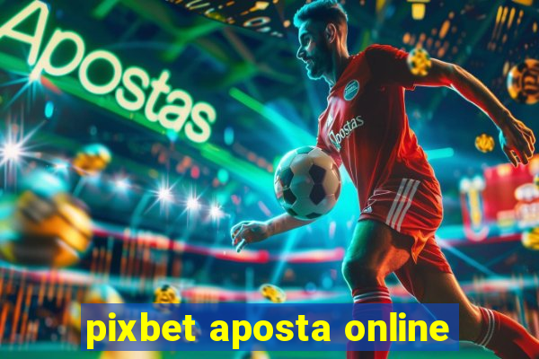 pixbet aposta online