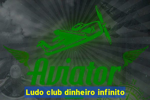 Ludo club dinheiro infinito