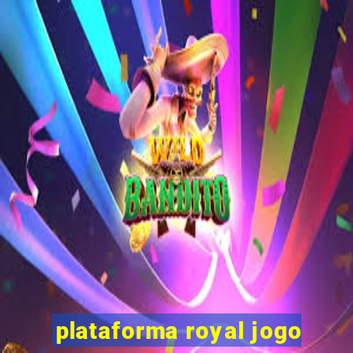 plataforma royal jogo