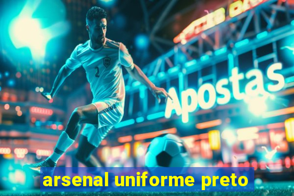 arsenal uniforme preto